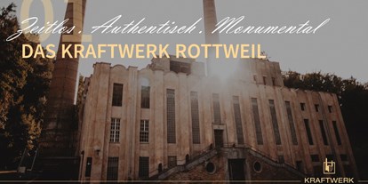 Hochzeit - Geeignet für: Filmproduktionen - Rottweil - Kraftwerk Rottweil
