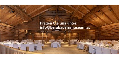 Hochzeit - Trauung im Freien - Niederau (Wildschönau) - Das Bergbauernmuseum z`Bach in der Wildschönau lädt zu einer unvergesslichen Feier in der Museums-Tenn. - Bergbauernmuseum z'Bach